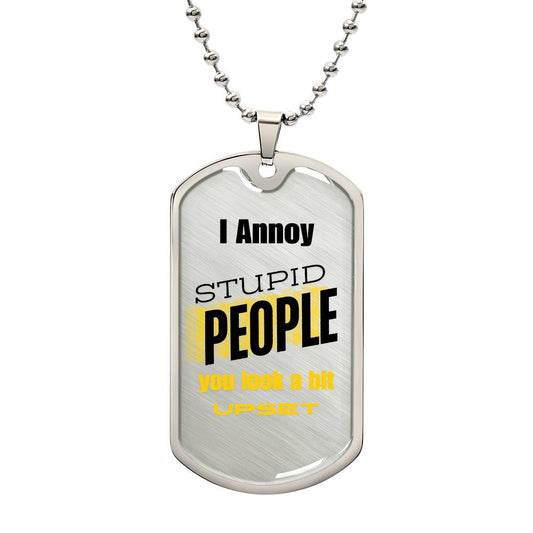 I annoy Stupid People Dog Tag