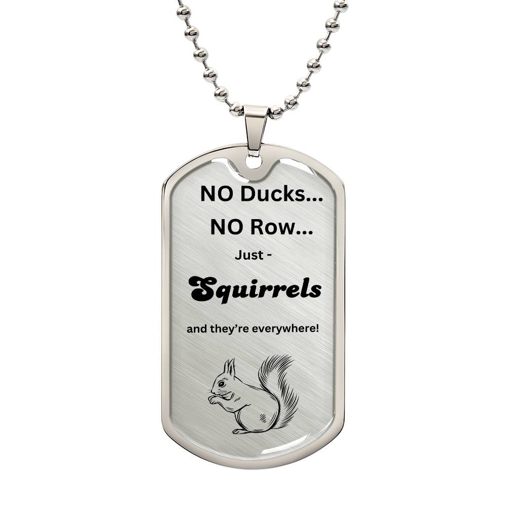 No Ducks,   just squirrels      Dog Tag