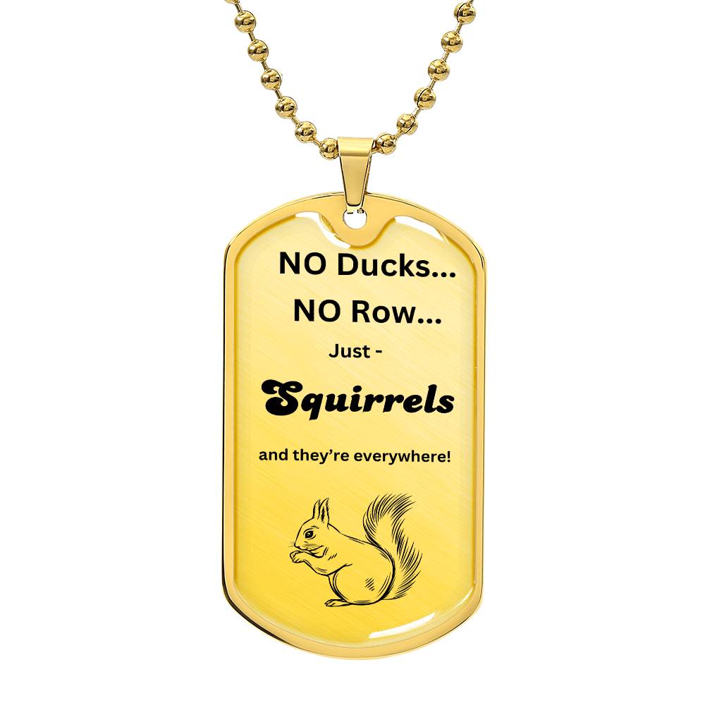 No Ducks,   just squirrels      Dog Tag