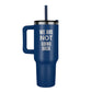 Pinnacle 40oz Tumbler  WE ARE NOT GOING BACK>